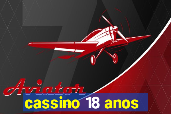 cassino 18 anos